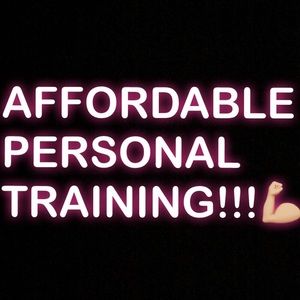 AFFORDABLE PERSONAL TRAINING!!!